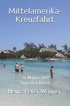 Mittelamerika-Kreuzfahrt: zu Mayas und Superfrachtern