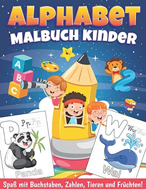 Alphabet Tiere Malbuch: 100 tolle Malvorlagen von Tieren und Früchten, um das Alphabet und die Zahlen zu lernen. Anti-Stress Malbuch für Kinder ab 2 Jahren