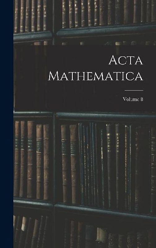 Acta Mathematica; Volume 8