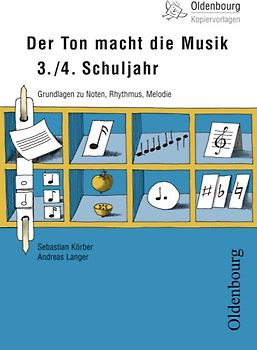 Oldenbourg Kopiervorlagen / Der Ton macht die Musik. Grundlagen zu Noten, Rhythmus, Melodie für das 3./4. Schuljahr - Band 149