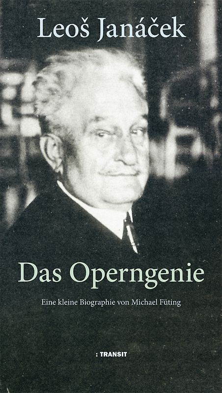 Leoš Janáček. Das Operngenie