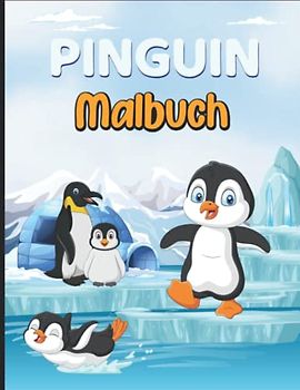 Pinguin-Malbuch für Kinder: Buntstifte raus: Jetzt wird ausgemalt! (Malbücher für Kinder)