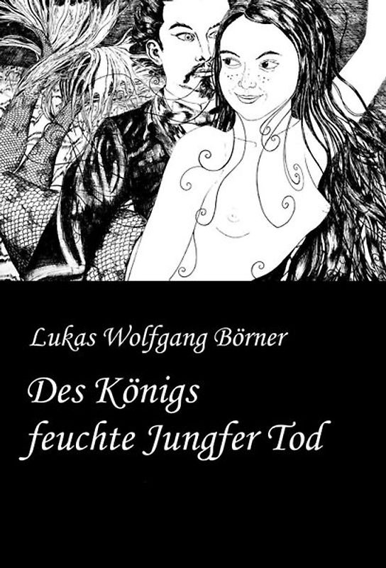 Des Königs feuchte Jungfer Tod