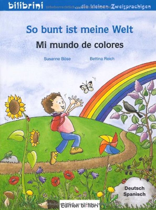 So bunt ist meine Welt. Mi mundo de colores / Kinderbuch Deutsch-Spanisch