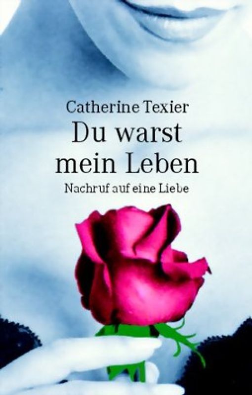 Du warst mein Leben - Nachruf auf eine Liebe - Catherine Texier [Weltbild]