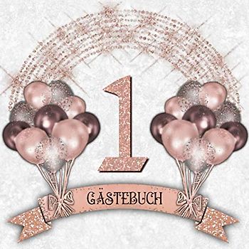 1.: Gästebuch 1. Geburtstag in Rosa I Erinnerungsbuch für Mädchen I Foto vom Kind auf die erste Seite kleben I Platz für 30 Glückwünsche und 30 ... Mitbringsel zur Party I Ballons zum ausmalen