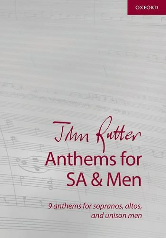 John Rutter Anthems for Sa and Men: 9 Anthems for Sopranos, Altos, and Unison Men (Composer Anthem Collections)