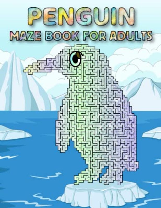 Penguin Maze Book For Adults: Fun And Challenging Stress Relief Penguin Mazes For Adults Hours Of Relaxing
