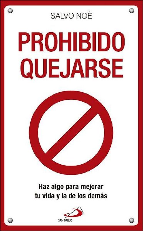 Prohibido quejarse : haz algo para mejorar tu vida y la de los demás