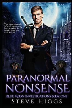 Paranormal Nonsense: Blue Moon Investigations Book 1