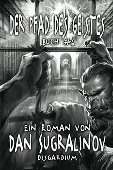 Der Pfad des Geistes (Disgardium Buch #6): LitRPG-Serie