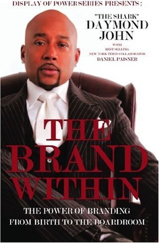 The Brand Within: The Power of Branding from Birth to the Boardroom (Display of Power Series)