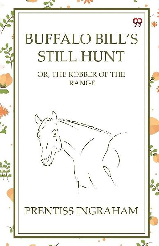 Buffalo Bill's Still Hunt Or, The Robber Of The Range