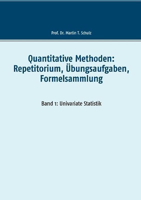 Quantitative Methoden: Repetitorium, Übungsaufgaben, Formelsammlung