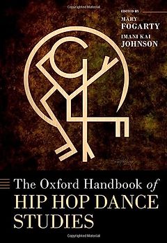 The Oxford Handbook of Hip Hop Dance Studies