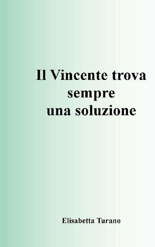 IL VINCENTE TROVA SEMPRE UNA SOLUZIONE