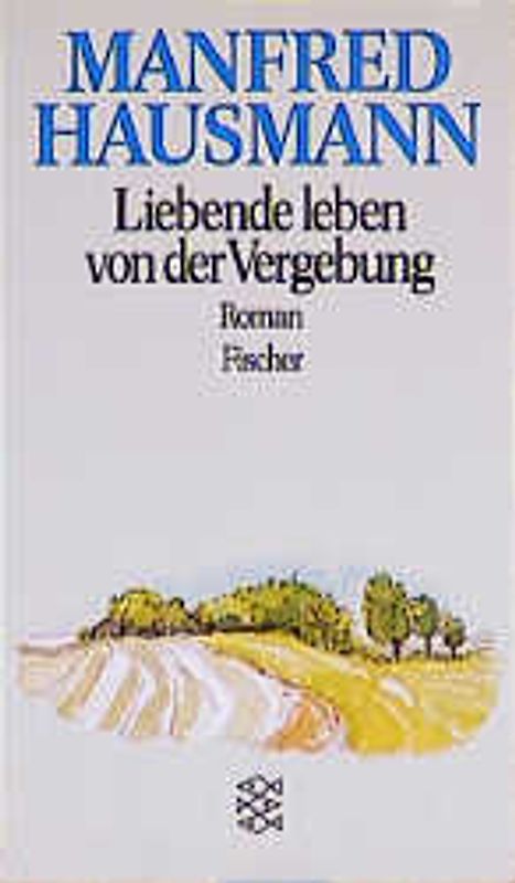 Liebende leben von der Vergebung. Roman