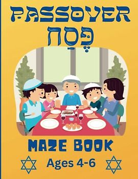 Passover Maze Book, Ages 4-6: 25 Hand Drawn Mazes, Sure to Capture the Attention of your Little Ones