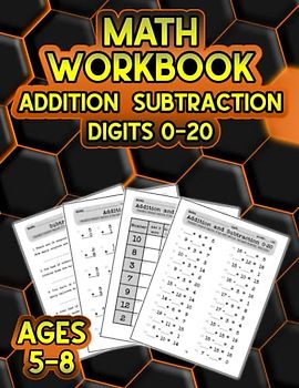 Math Workbook Addition and Subtraction Grades 1-3 digits 0-20: Practice Math Worksheets with Various exercises, Word Problems, Answers, 100 Days of Add and Subtract Single and Double digit