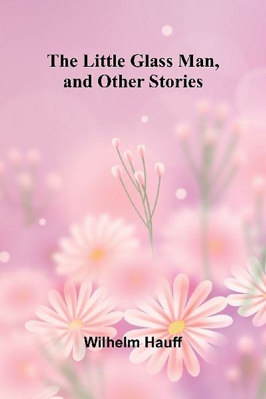 The Little Glass Man, and Other Stories