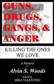 Guns, Drugs, Gangs, & Anger: Killing The Ones We Love