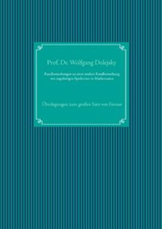 Randbemerkungen zu einer uralten Randbemerkung mit zugehörigen Spielereien in Mathematica. Überlegungen zum großen Satz von Fermat
