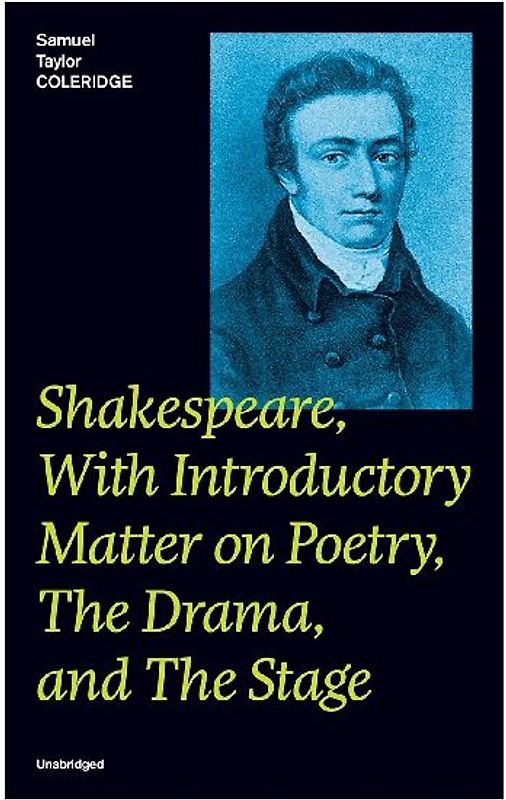 Shakespeare, With Introductory Matter on Poetry, The Drama, and The Stage (Unabridged)