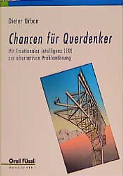 Chancen für Querdenker. Mit Emotionaler Intelligenz (EQ) zur alternativen Problemlösung