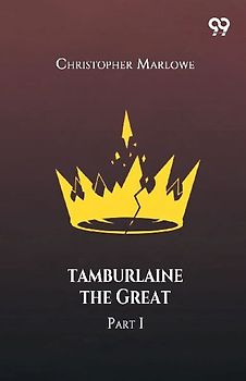 Tamburlaine The Great Part I