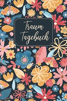 Traumtagebuch: Mit Schlafenszeit und Traumdeutung, Platz für 118 Träume - 9x6" (ca. DIN A5), Tagebuch zum Träume Aufschreiben, Mein Traumtagebuch zum Ausfüllen