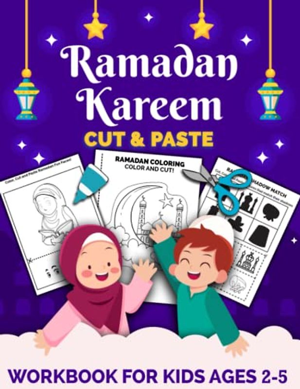 Ramadan Kareem Cut and Paste Workbook for Kids Ages 2-5: A Fun and Beautiful Ramadan Gift as a Cut and Paste Activity Book for Kids, Toddlers and ... (Scissor Skills Preschool Workbooks, Band 16)