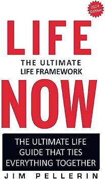 Life Now - The Ultimate Life Framework