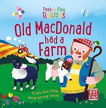 Old Macdonald had a Farm: A baby sing-along board book with flaps to lift (Peek and Play Rhymes, Band 2)