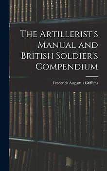 The Artillerist's Manual and British Soldier's Compendium