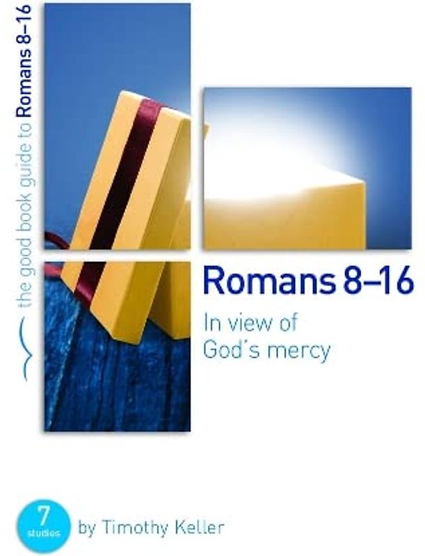 ROMANS 816 IN VIEW OF GODS MERCY (Good Book Guides) - KELLER, TIMOTHY