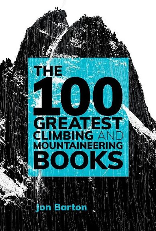 The 100 Greatest Climbing and Mountaineering Books