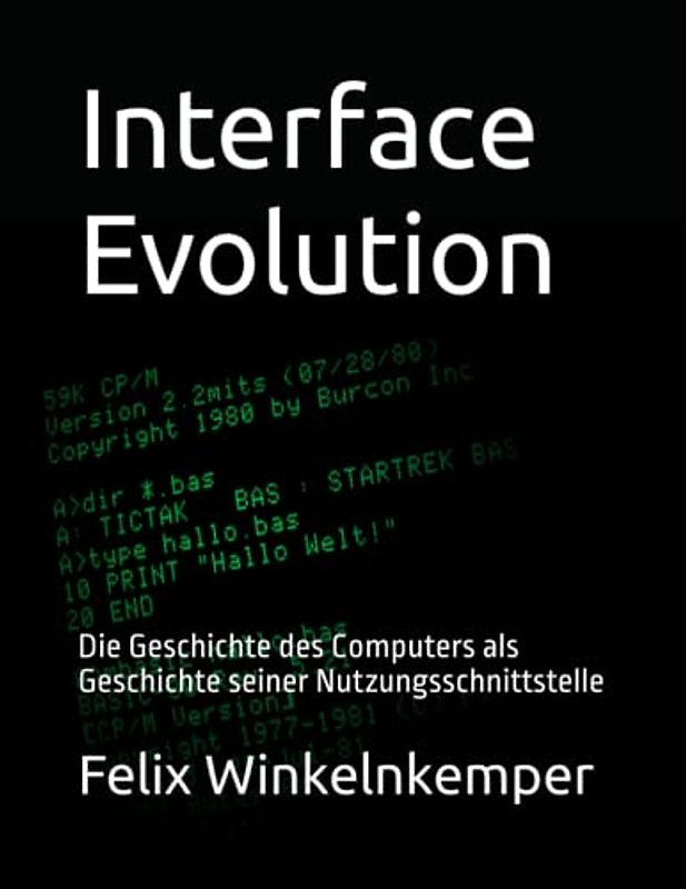 Interface Evolution: Die Geschichte des Computers als Geschichte seiner Nutzungsschnittstelle