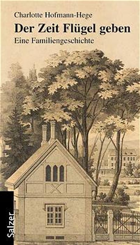 Der Zeit Flügel geben. Eine Familiengeschichte