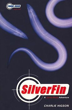 Young Bond Series, The: Silverfin - Book One: A James Bond Adventure - Higson, Charlie