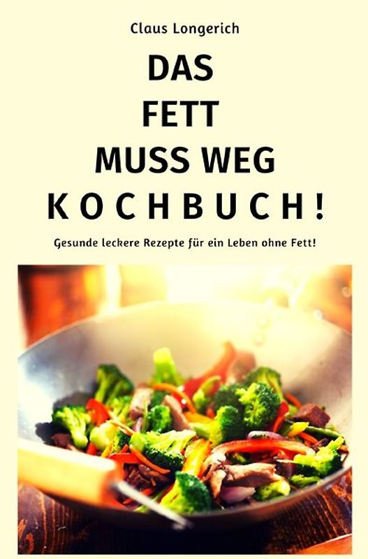 Das Fett muss weg - Kochbuch!