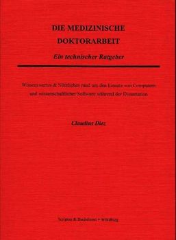 Die medizinische Doktorarbeit. Ein technischer Ratgeber