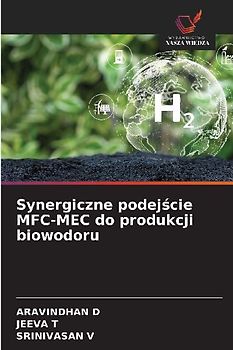 Synergiczne podej¿cie MFC-MEC do produkcji biowodoru