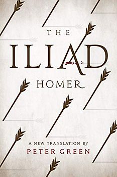 Iliad: A New Translation by Peter Green - Homer
