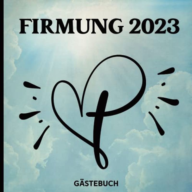 Firmung Gästebuch: Firmungsbuch für schöne Erinnerung an den Firmunstag. Die Gäste können sich mit guten Wünschen, Gedanken und Segenswünschen verewigen
