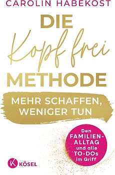 Die Kopf-frei-Methode – Mehr schaffen, weniger tun