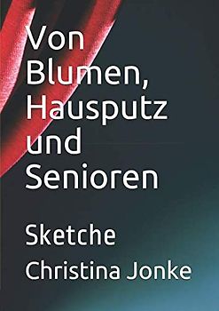 Von Blumen, Hausputz und Senioren: Sketche
