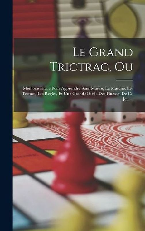 Le Grand Trictrac, Ou