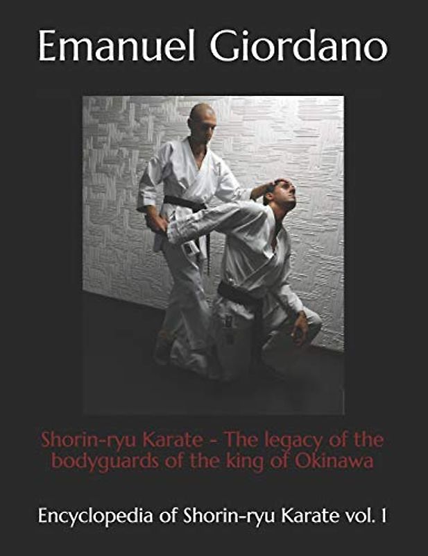Shorin-ryu Karate (economic edition): The legacy of the bodyguards of the king of Okinawa (Encyclopedia of Shorin-ryu Karate, Band 1)