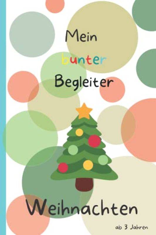Weihnachten - Mein bunter Begleiter Malheft für Kleinkinder ab 3 Jahren A5 für unterwegs, Weihnachtsspecial Malbuch