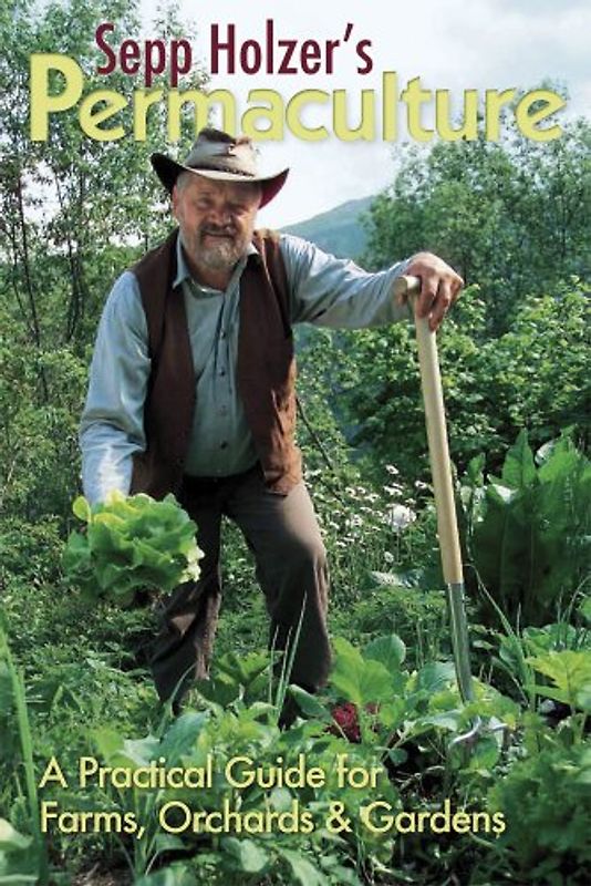 Sepp Holzer's Permaculture - Holzer, Sepp